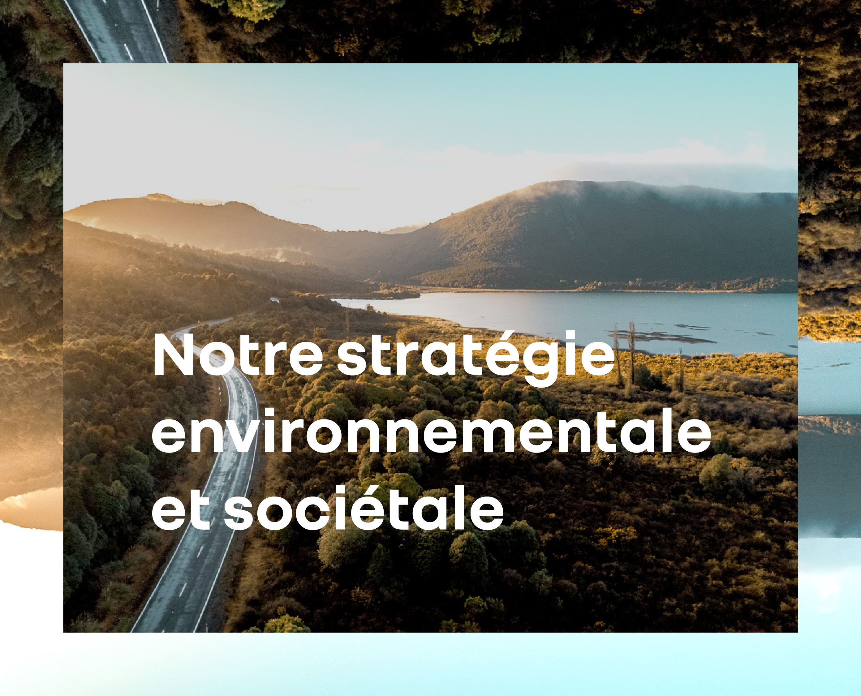 Notre stratégie environnementale et sociétale